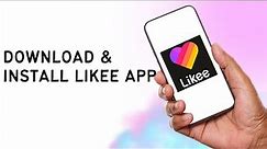 How To Download & Install Likee App?