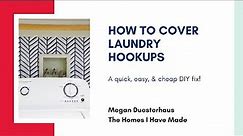 How to Cover Laundry Hookups | A Quick, Easy, & Cheap Solution!