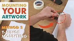 Mounting Your Artwork - T Hinge Method