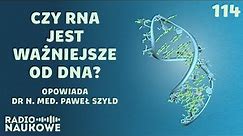 RNA – wielofunkcyjne, niezbędne i przełomowe dla medycyny | dr Paweł Szyld