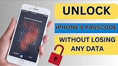 Unlock iPhone 8,8 Plus Passcode Without Losing Data !! Step by Step Guide
