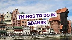 GDANSK TRAVEL GUIDE | Top 10 Things to do in Gdańsk, Poland