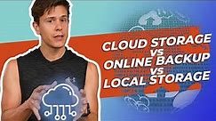 Cloud Storage vs Online Backup vs Local Storage: Which one is best?