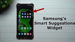 Samsung's New Smart Suggestions Widget