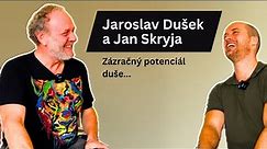 Jaroslav Dušek a Jan Skryja: Zázračný potenciál duše