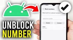 How To Unblock Number / Contact On Android - Full Guide