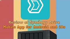 Review Synology Drive Mobile App for Android and iOs