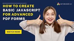 How to Create Basic Javascript for Advanced PDF Forms - A PDF Javascript Tutorial for Beginners