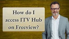 How do I access ITV Hub on Freeview?