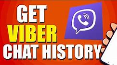 How To Get Viber Chat History (Quick & Easy)