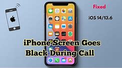 iPhone Screen Goes Black During Call in iOS 14/13.6 - Here's the Fix
