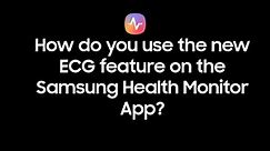 How do you use the new ECG feature on the Samsung Health Monitor app?
