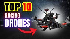 Top 10 Racing Drones - FAST!