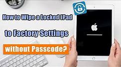 How to Factory Reset iPad If Forgot Password？ Without Apple ID