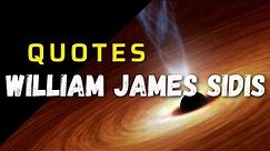 William James Sidis Quotes about Universe and Life