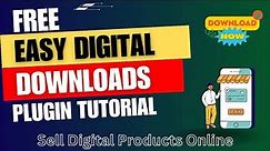 Free WordPress Easy Digital Downloads Plugin Tutorial | How To Sell Digital Products Online