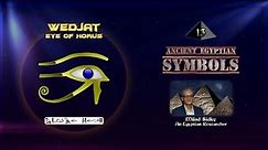 Wedjat, The Eye of Horus | Meanings of Ancient Egyptian Symbols, part 13