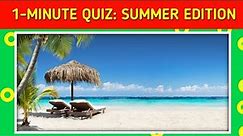 1-Minute Quiz: Summer Edition Quiz Answers | 1 minute Quiz summer edition | Quiz-universe