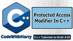 Protected Access Modifier in C++ | C++ Tutorials for Beginners #39