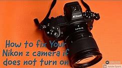 How to fix your Nikon z camera if it does not turn on