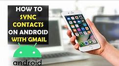 How to Sync Contacts on Android with Gmail Account (2023)