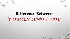 Difference between Lady and Woman