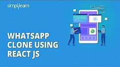 🔴 Build A Whatsapp Clone With React JS? | WhatsApp Clone Using React JS | Simplilearn