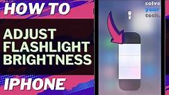 iOS 17: How to Adjust Flashlight Brightness on iPhone