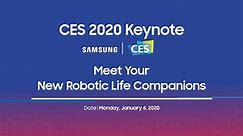 Samsung | [CES 2020 Keynote] Meet Your New Robotic Life Companions