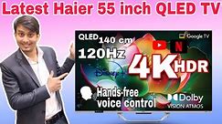 Latest Haier 55 Inch 4K QLED TV 🔥🔥 || Best QLED Google voice assistant 2024