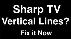 Sharp TV Vertical Lines - Fix it Now