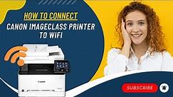 How to Connect Canon imageCLASS Printer to WiFi? | Printer Tales