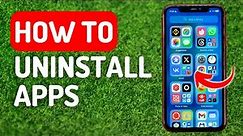 How to Uninstall Apps on iPhone - Full Guide