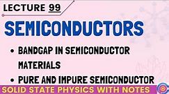 Semiconductors | Band gap in semiconductor materials | Pure and impure semiconductor