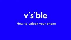 How To Unlock Your Phone To Bring It To Visible | Visible