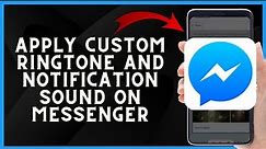 How to Apply Custom Ringtone and Notification Sound on Messenger 2023 | Personalize Your Messaging!