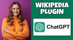 How To Install Wikipedia Plugin On ChatGPT | Step By Step Guide - ChatGPT Tutorial