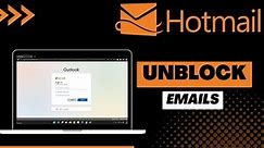 How to Unblock Emails on Hotmail | 2023