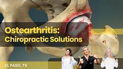 Chiropractic Solutions for Osteoarthritis | El Paso, Tx (2024)
