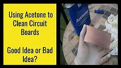 Using Acetone to Clean Circuit Boards: is it Safe?