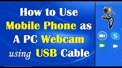 How to Use Mobile Phone as A PC Webcam with USB Cable