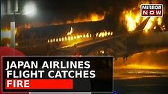Japan Airlines Flight Catches Fire | Plane Burst Into Flames On Runway | Latest News