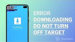 Cómo resolver error Downloading do not turn off target 2021