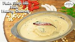 Plain Sooji Idli Wth Watery Chutney | Easy to Make Evening Dinner Recipe | Chetna Patel Recipes