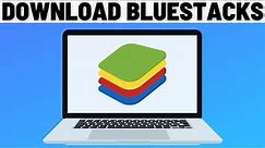 How to Download Bluestacks in Laptop