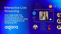 Interactive Live Streaming SDK - Live Video Streaming API