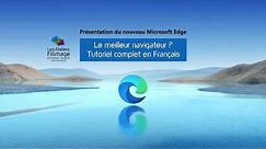 Présentation du nouveau Microsoft Edge Chromium en Français - Le meilleur navigateur ?