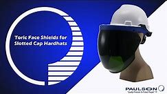 Toric Face Shields Compatible with Slotted Cap Hardhats