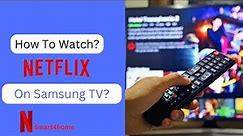 How to use the Netflix app on your Samsung TV? [ How to Watch Netflix on a Samsung Smart TV? ]