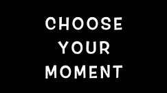 Lesson 1: Choose Your Moment